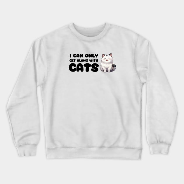 I Can Only Get Along With Cats / Funny Cat Shirt / Funny Cute Anime Cat Shirt / Meowy Shirt / Funny Manga Shirt / Cat Lover T-Shirt Crewneck Sweatshirt by MeowtakuShop